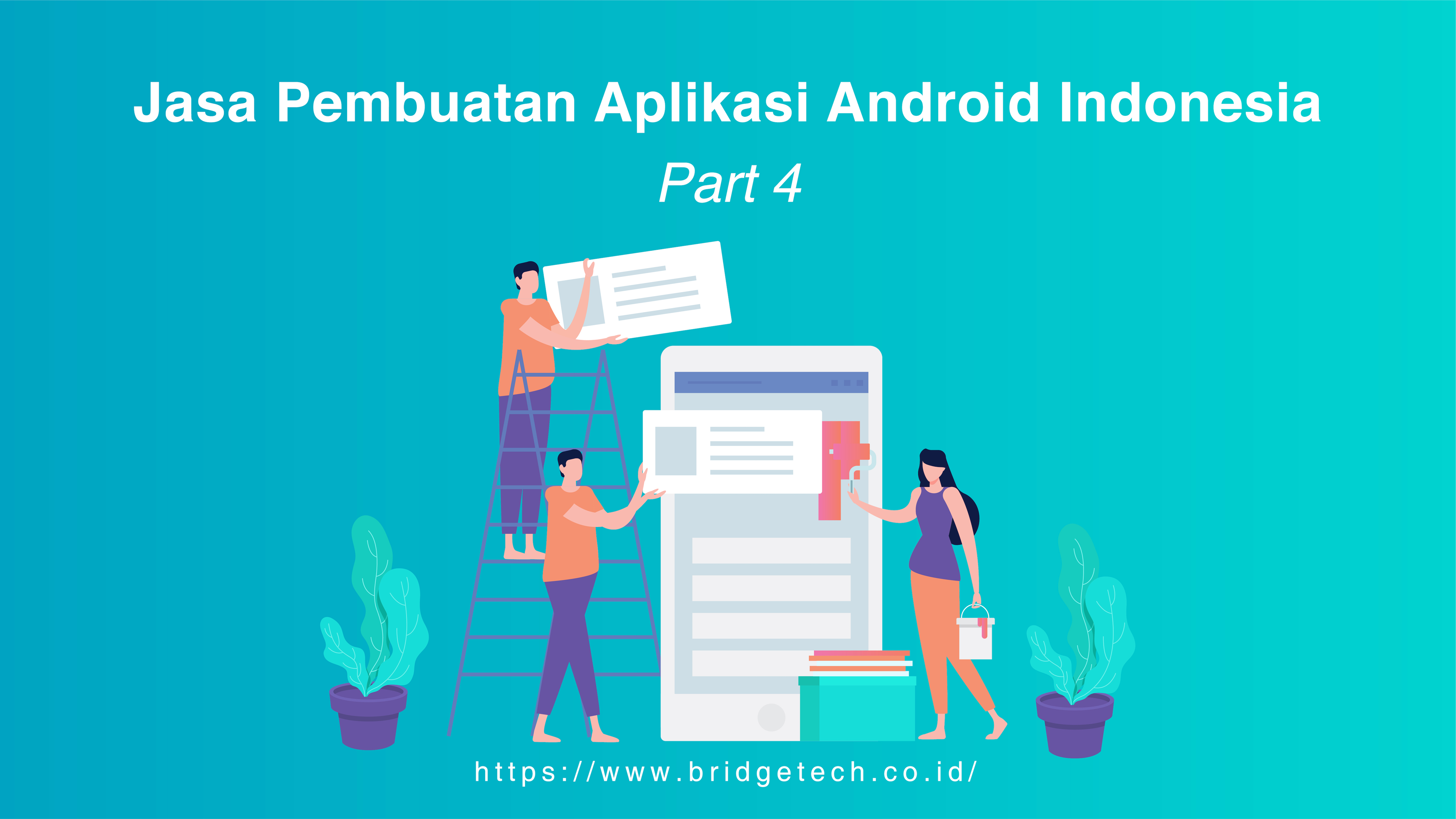 Jasa Pembuatan Aplikasi Android Indonesia (Pt.4)