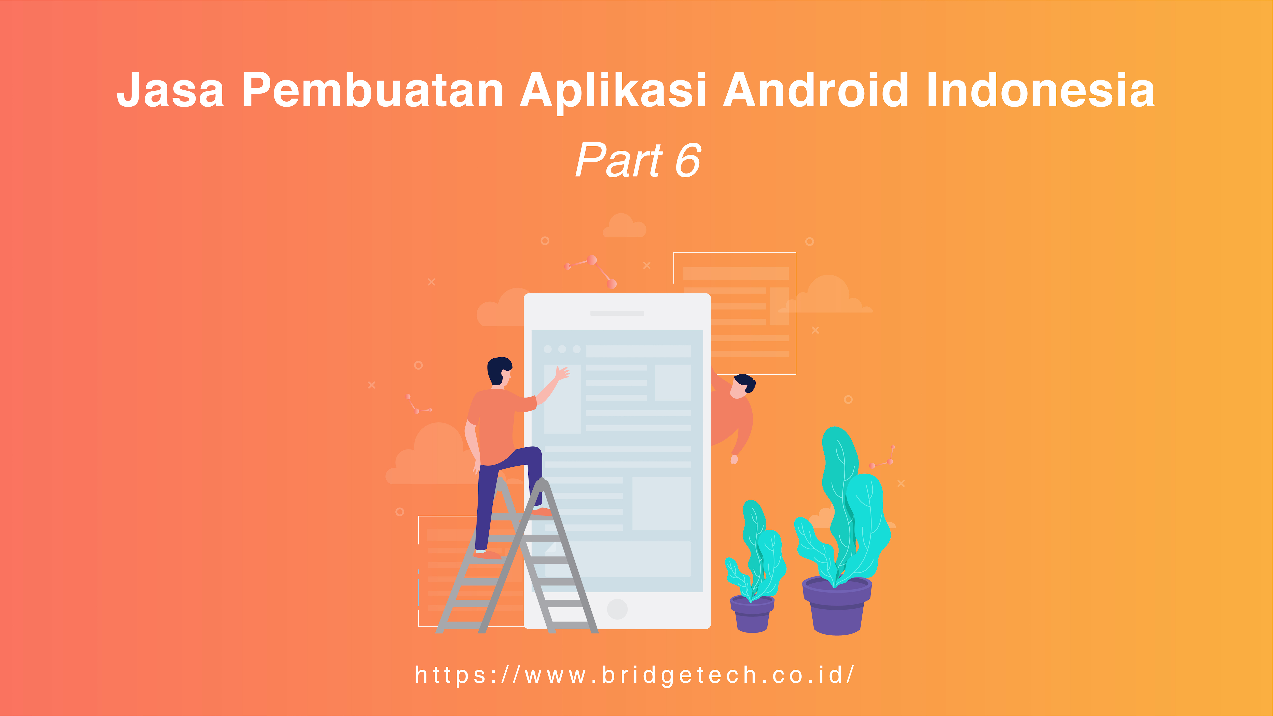 Jasa Pembuatan Aplikasi Android Indonesia (Pt.6)